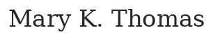 Mary K. Thomas